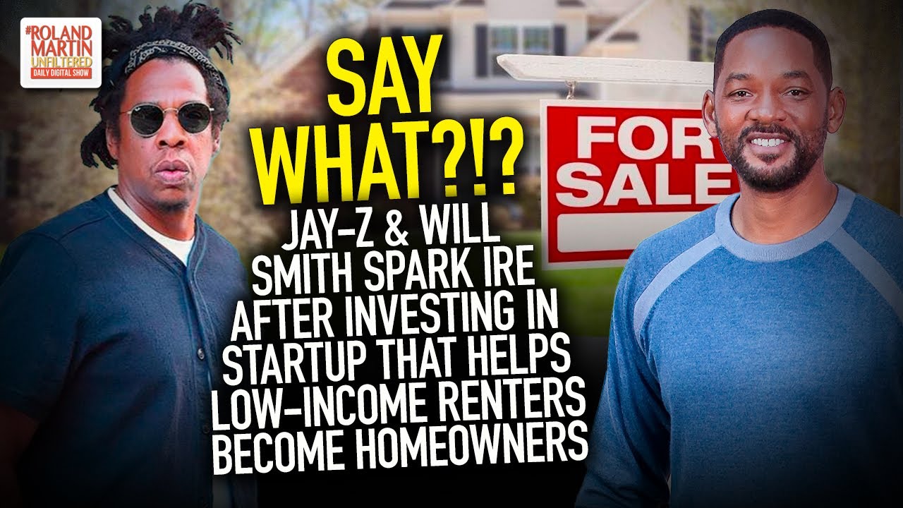 🤔 Jay & Will Spark Ire After Investing In Startup That Helps Low-Income Renters Become Homeowners