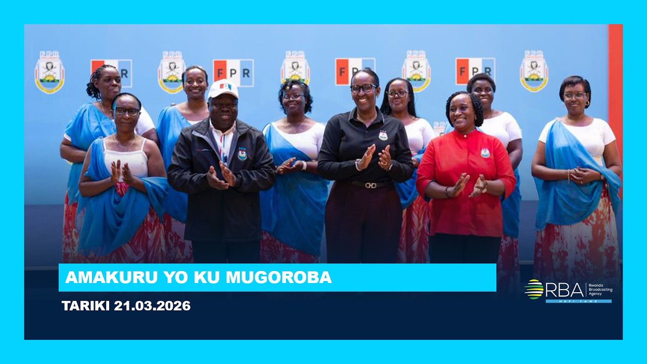 AMAKURU YO KU MUGOROBA || TARIKI 21 WERURWE 2026