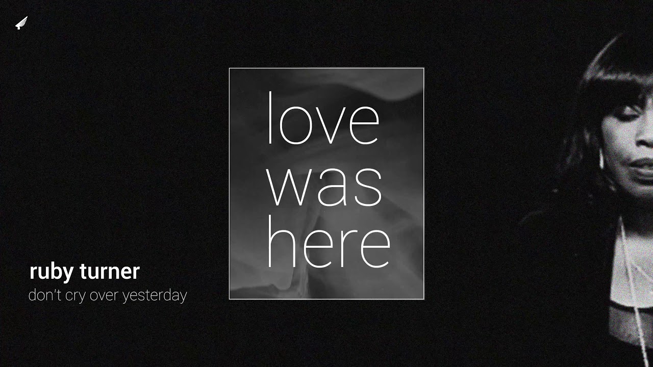 Don't Cry Over Yesterday by Ruby Turner &ndash; Music from The state51 Conspiracy