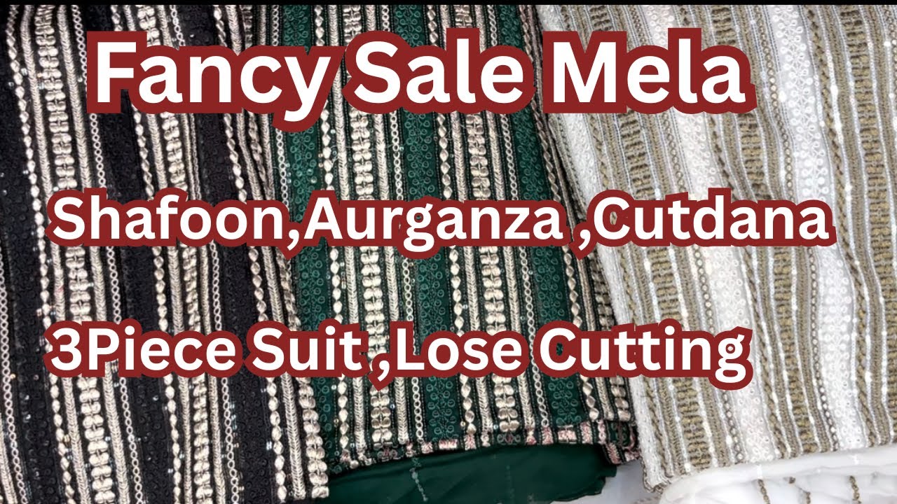Fancy Sale Mela | Shafoon | Organza| CutDana| Pure Items | 3Pc & Lose Cutting Fabrics In Sale | 