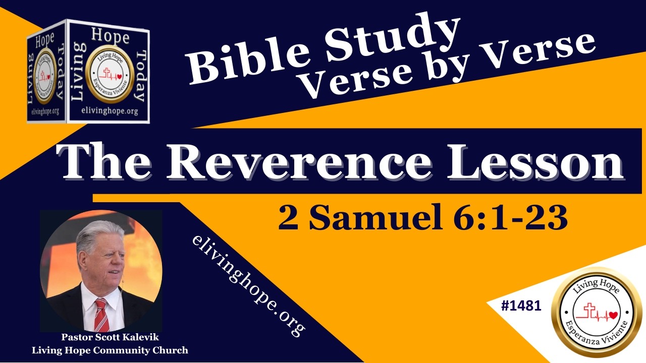 The Reverence Lesson!   2 Samuel 6:1-23  -  Living Hope Today