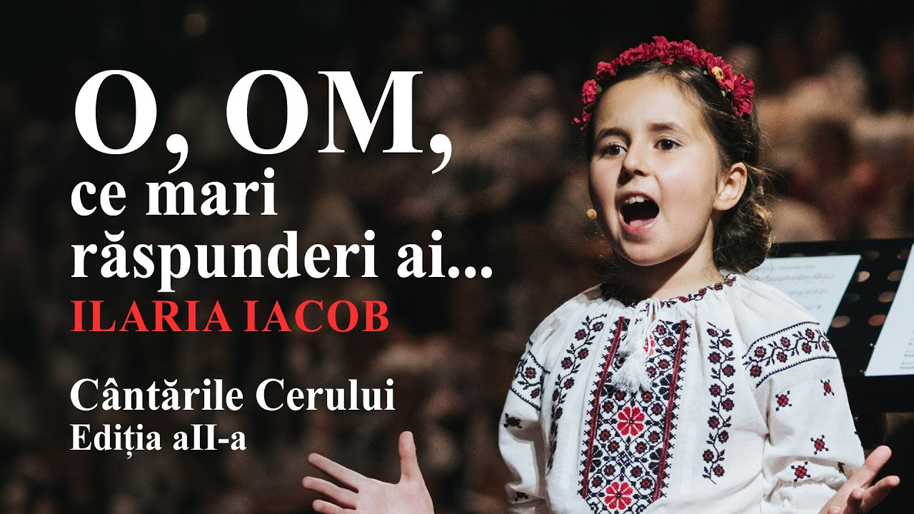 O, OM, ce mari răspunderi ai  •  Ilaria Iacob  •  Cântările Cerului Ediția a II-a
