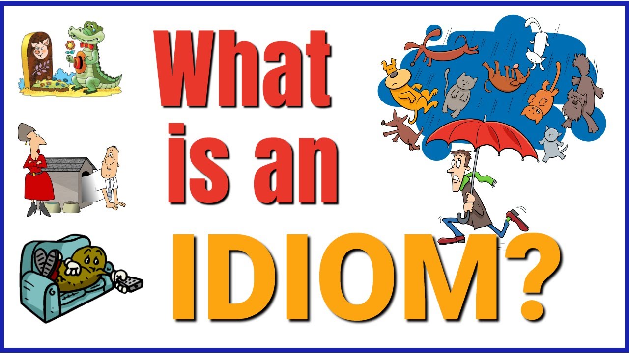 Idioms | What Are They? | How to Recognize and Understand English Idioms