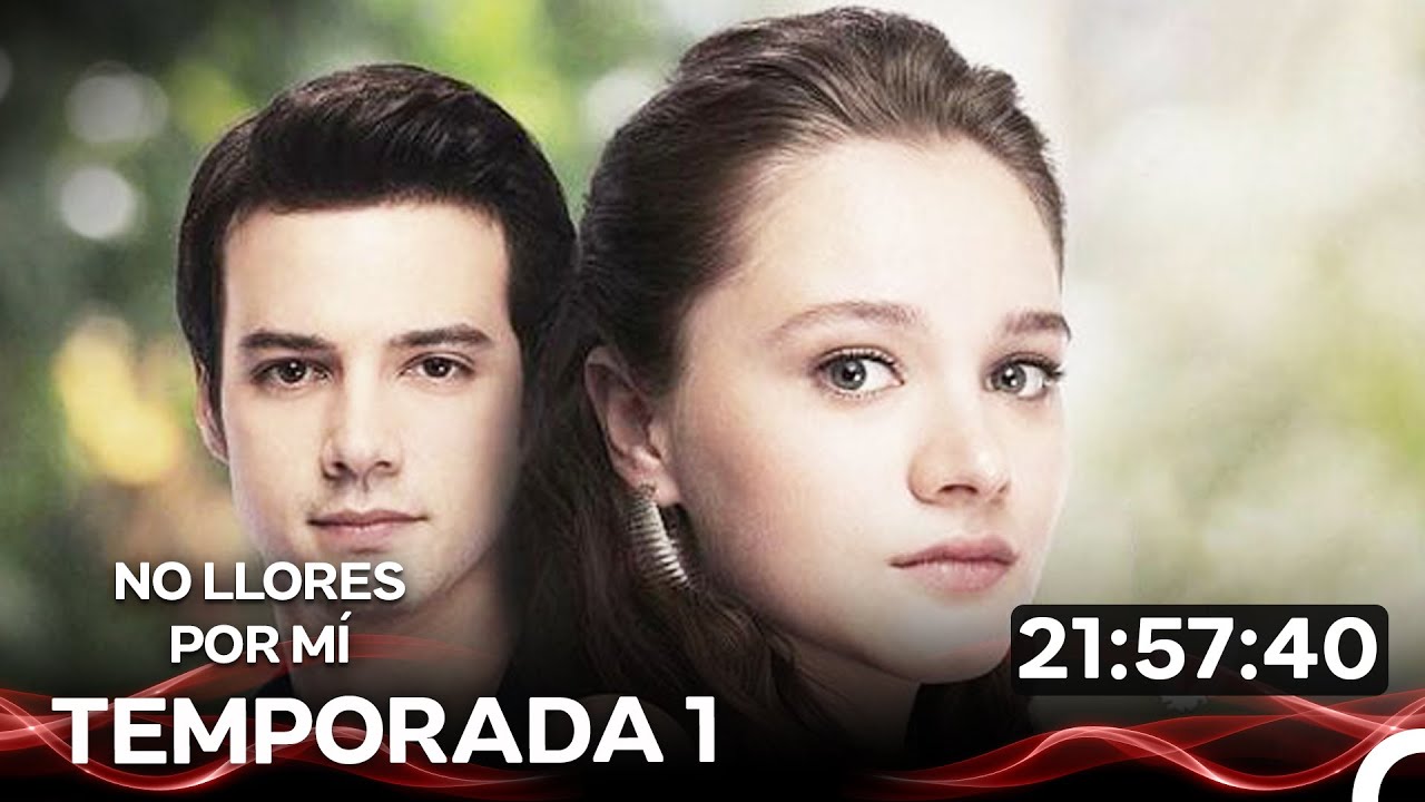 No Llores Por Mí - Todos Los Capitulos Temporada 1 (Doblado en Español)