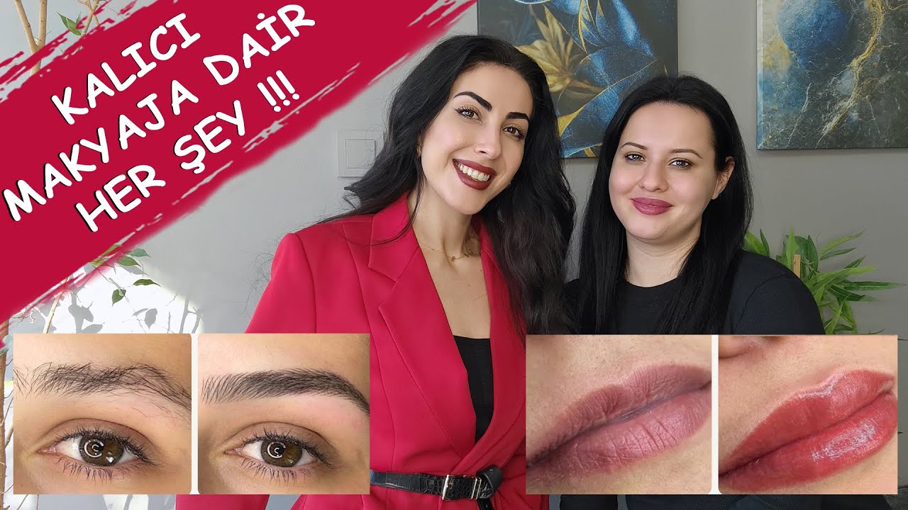 KALICI MAKYAJ PİŞMANLIK MIDIR? / Microblading, Dudak Renklendirme, Kaş Tasarımı, Kalıcı Dipliner