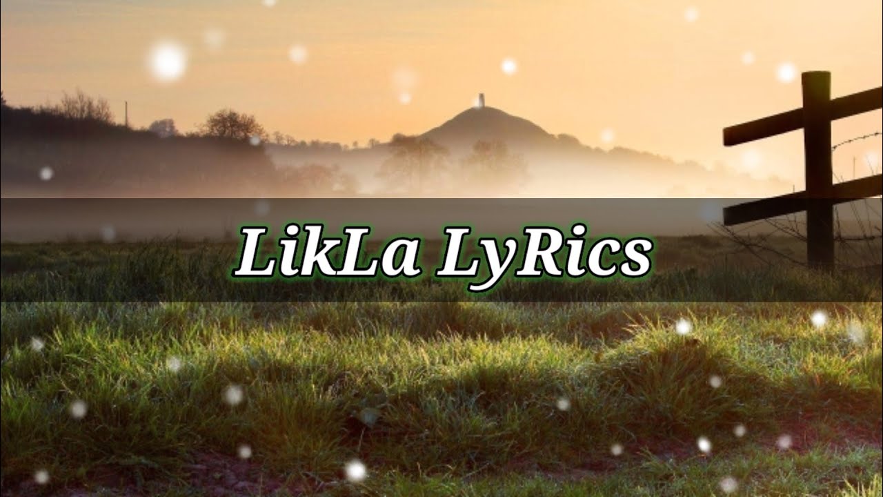 Likla -By Sanahidak //Lyrics