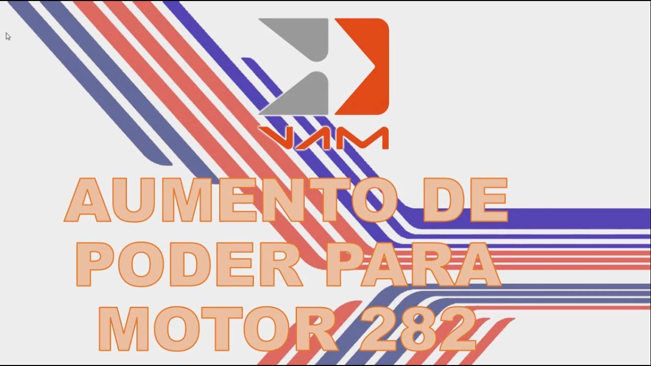 Aumento de Poder para motores VAM 282