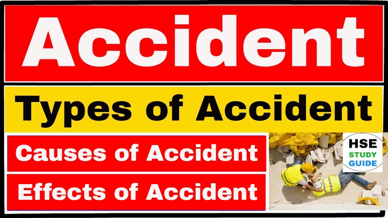 What is Accident / Types of Accident / Causes of Accident / Effects of Accident | HSE STUDY GUIDE