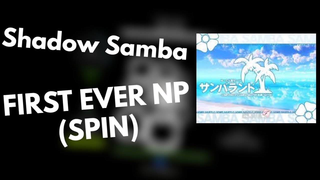 [SS+] !!SECOND EVER!! - Shadow Samba | SPIN (NP) 97.429%