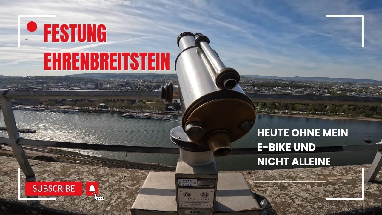 Festung Ehrenbreitstein - Heute ohne mein E-bike und nicht alleine