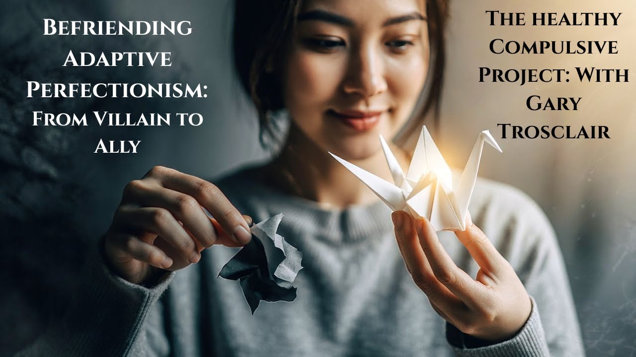 Ep. 104: Befriending Adaptive Perfectionism: From Villain to Ally