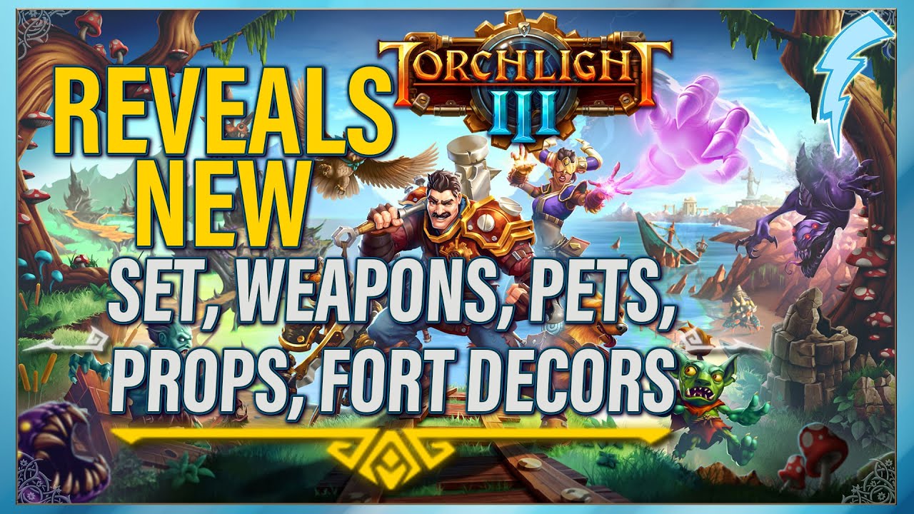 New Torchlight III Reveals: Set, Weapons, Pets, Fort Decors & Map Affixes [coming soon]