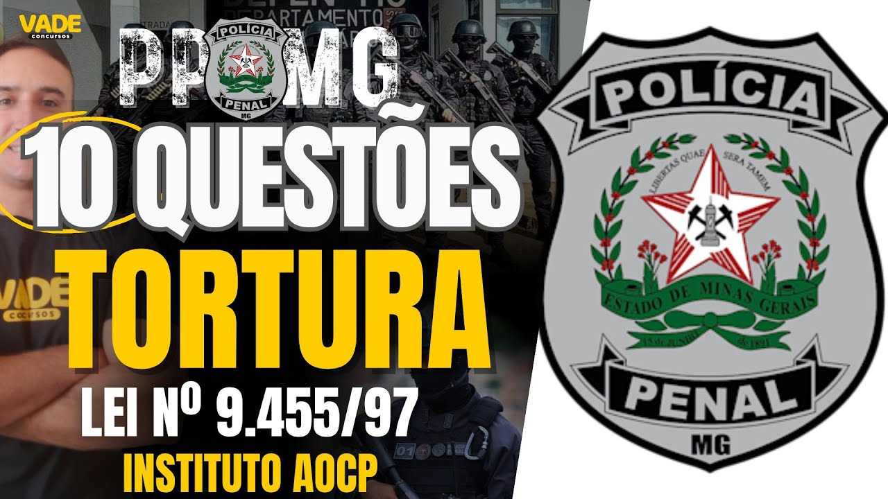 CONCURSO PPMG | 10 QUESTÕES - TORTURA | LEI Nº 9.455/97 | BANCA INSTITUTO AOCP