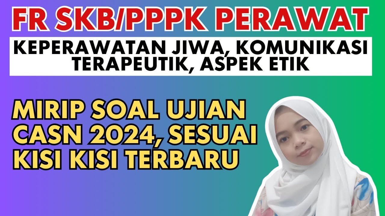 SOAL SKB PERAWAT DAN PPPK PERAWAT KOMUNIKASI TERAPEUTIK ASPEK ETIK PERAWAT KEPERAWATAN JIWA