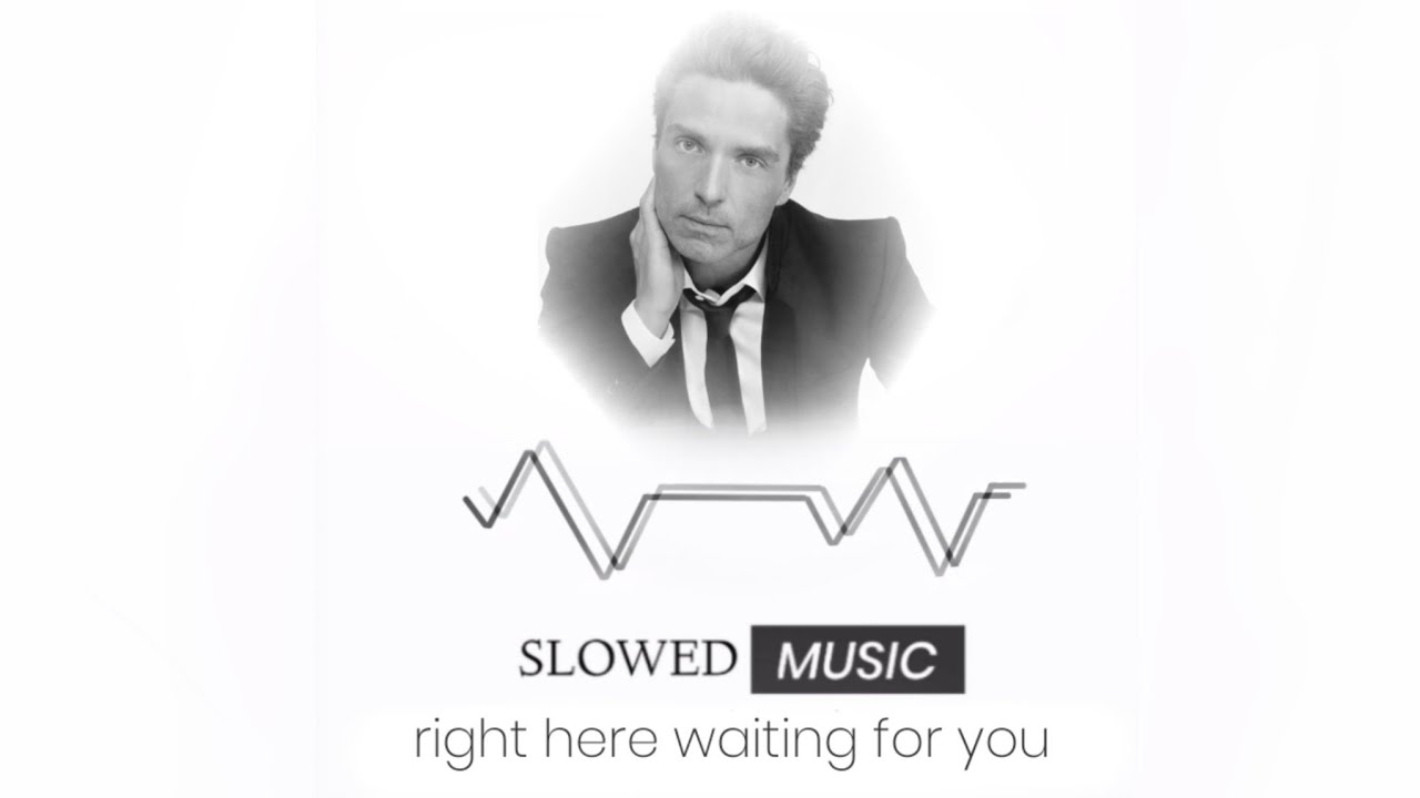 Richard Marx - Right here waiting for you (SLOWED AND REVERB)