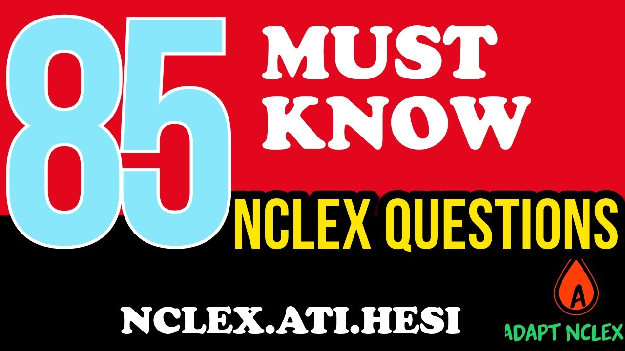 85 NCLEX Practice Questions You MUST Know: Comprehensive Nursing Exam Review