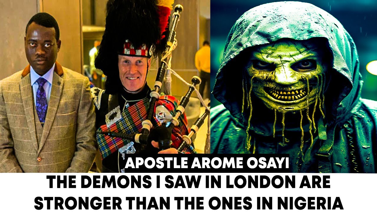THE DEMONS IN LONDON ARE STRONGER THAN THE ONES IN NIGERIA - APOSTLE AROME OSAYI