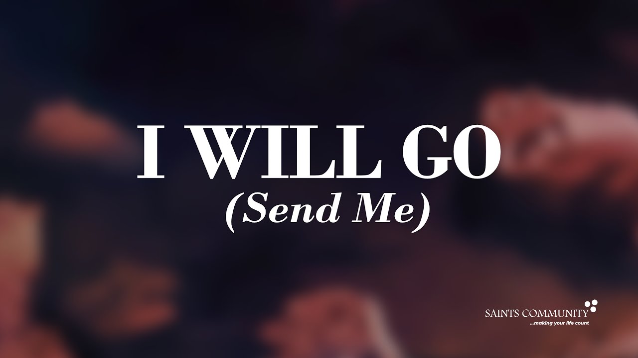 I will go (send me)