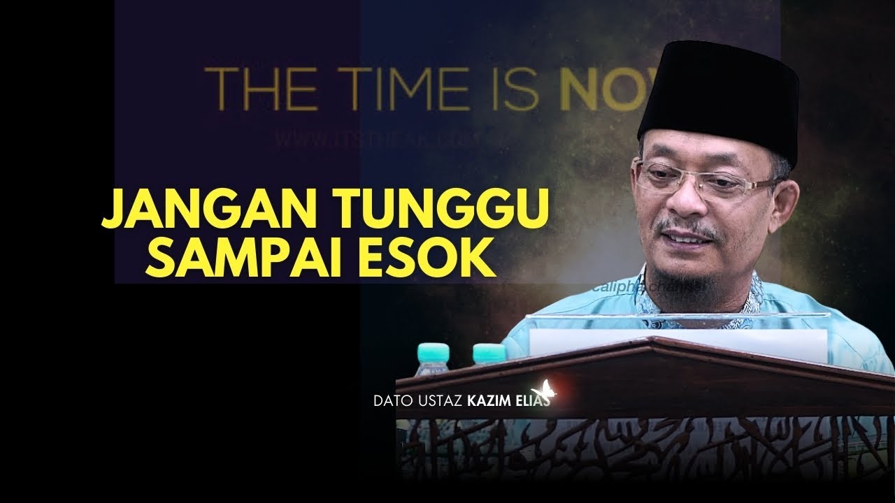 DATO USTAZ KAZIM ELIAS - JANGAN BERTANGGUH