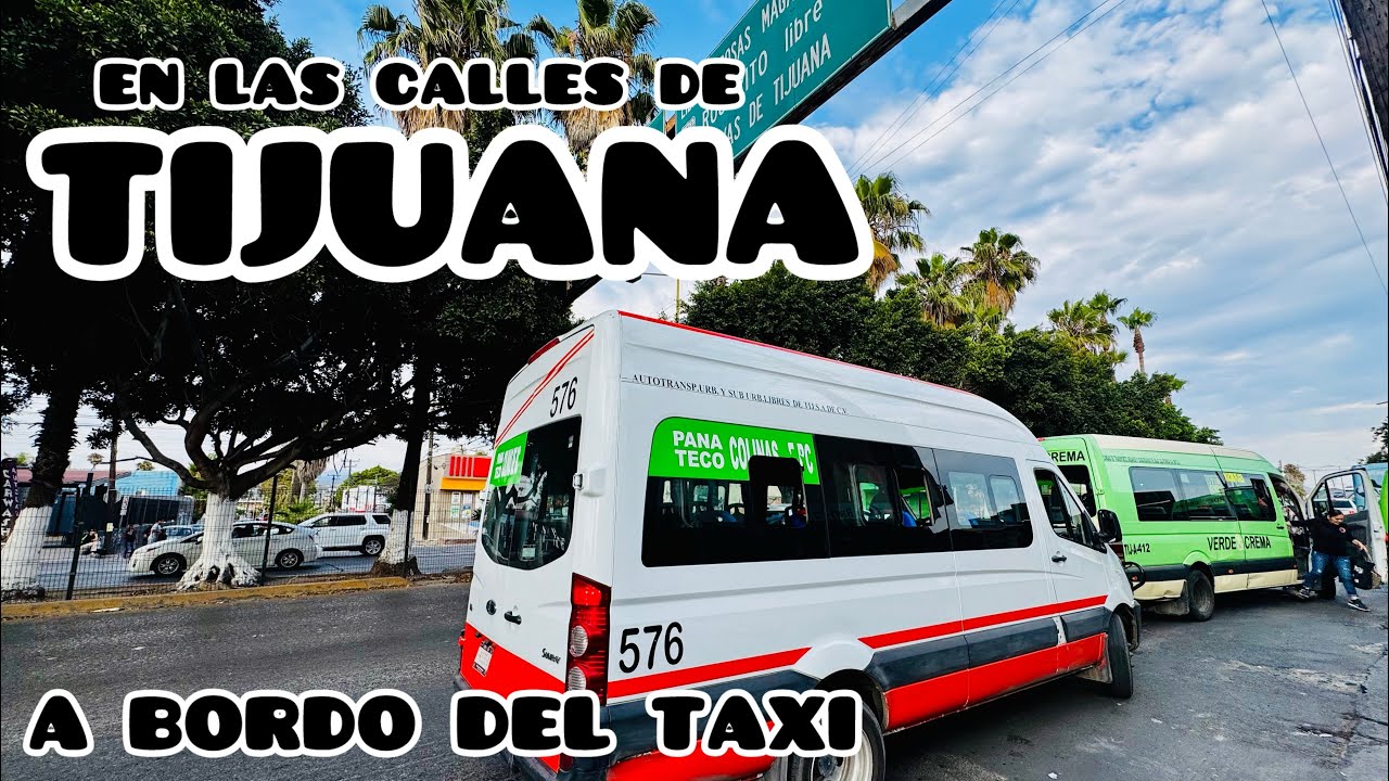 ¡En las calles de Tijuana a bordo de un taxi!