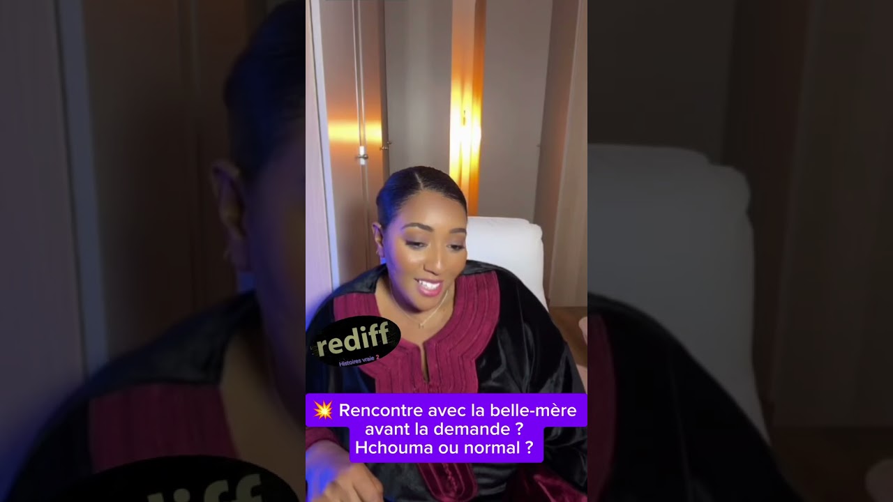 561. 💥 Rencontre avec la belle-mère avant la demande ? Hchouma ou normal ? 