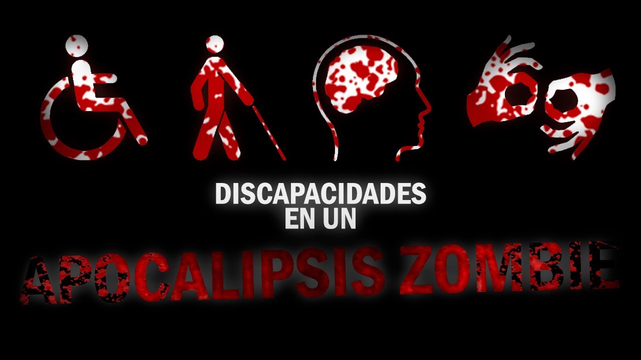 ¿Cómo sería tener DISCAPACIDADES en el APOCALIPSIS ZOMBIE?