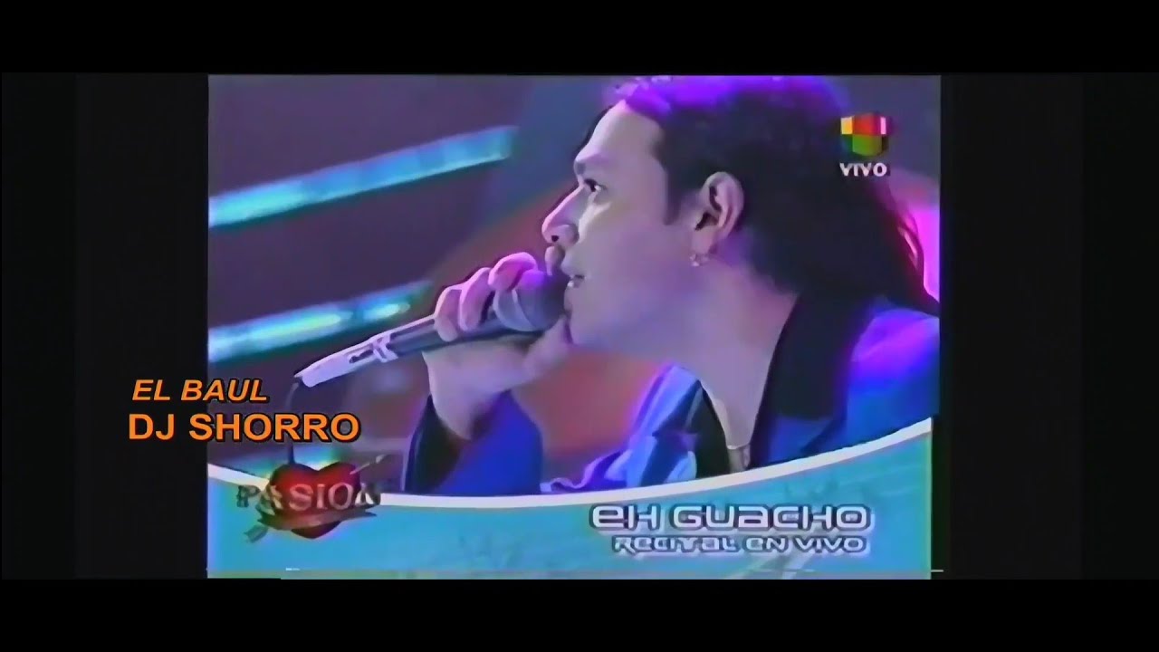 EH Guacho - Recital En Vivo Pasión De Sabado 2006 REMASTERIZADO 1080P