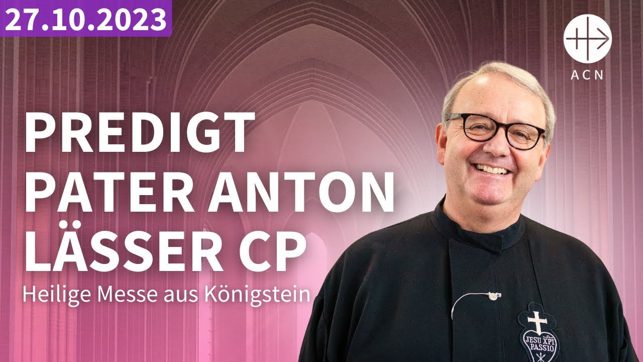 Predigt Pater Anton Lässer CP 27.10.2023