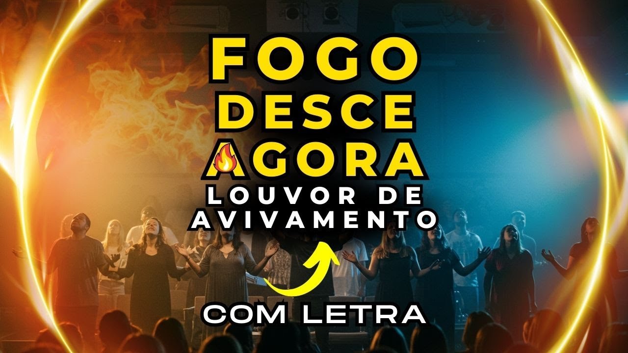 👉 FOGO DO CÉU – Desce Agora | Louvor de Avivamento (LETRA) 🔥