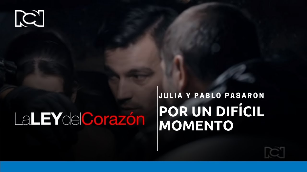 La Ley del Corazón l Julia y Pablo pasaron por un difícil momento