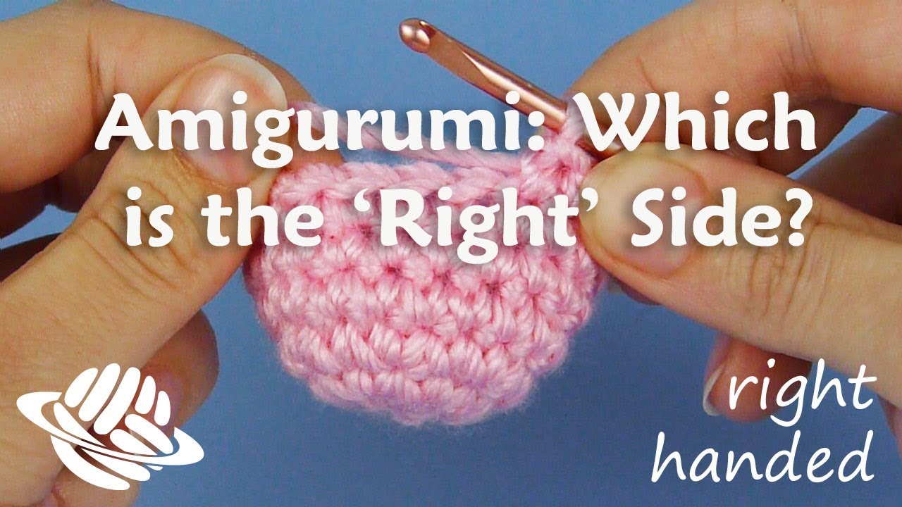 Which is the 'Right' Side for Amigurumi (right-handed version)