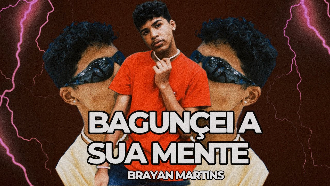 Brayan Martins- Bagun&ccedil;ei a sua mente