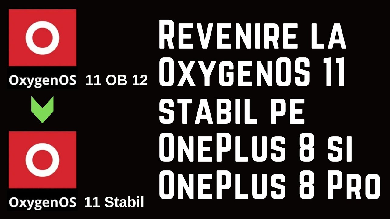 OxygenOS 11 Open Beta la final de drum - Cum revii la versiunea OxygenOS Stabil pe OnePlus 8, 8 Pro