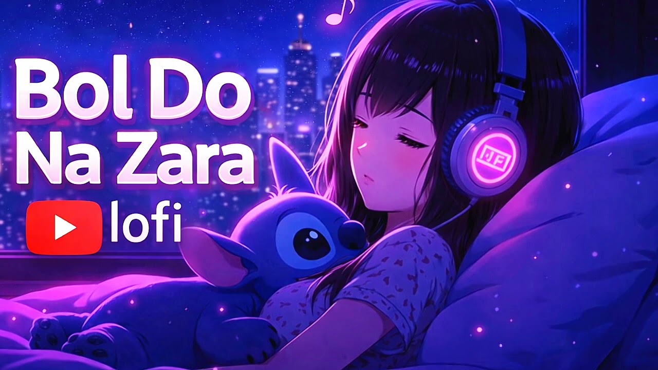 Bol Do Na Zara Lofi | Late Night Vibes