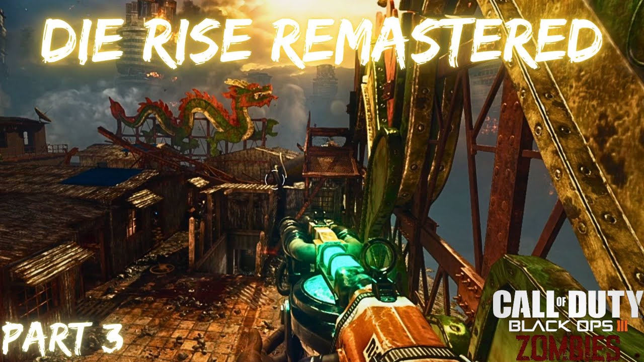 DIE RISE REMASTERED PART 3! | BLACK OPS 3 ZOMBIES
