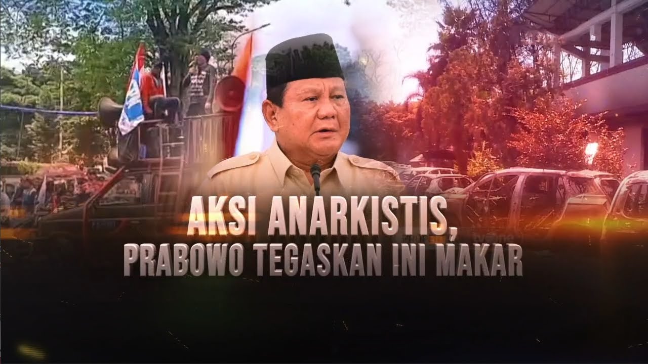 Aksi Anarkistis, Presiden Prabowo Tegaskan Ini Makar! | AKIM tvOne
