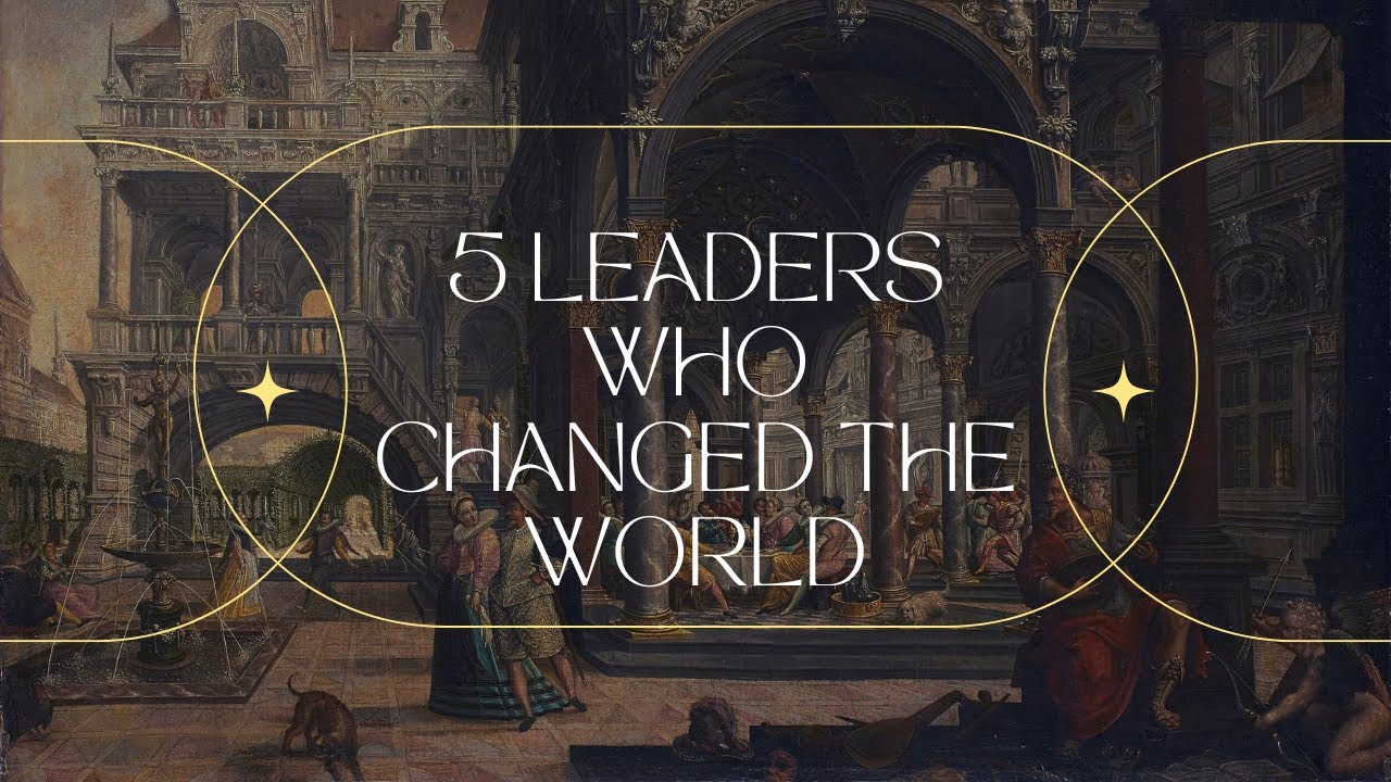 5 Leaders Who Changed The World | True Stories That Shaped History