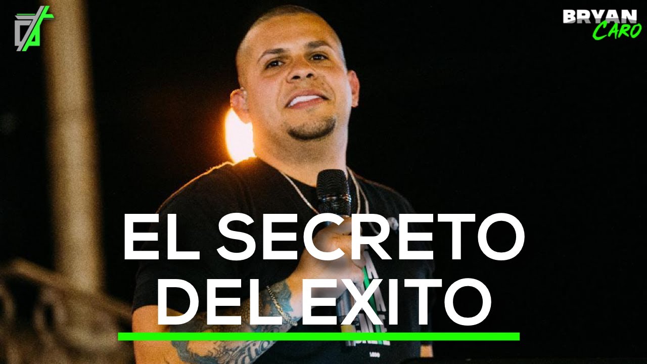 Tema: El Secreto del Exito - Evangelista Bryan Caro
