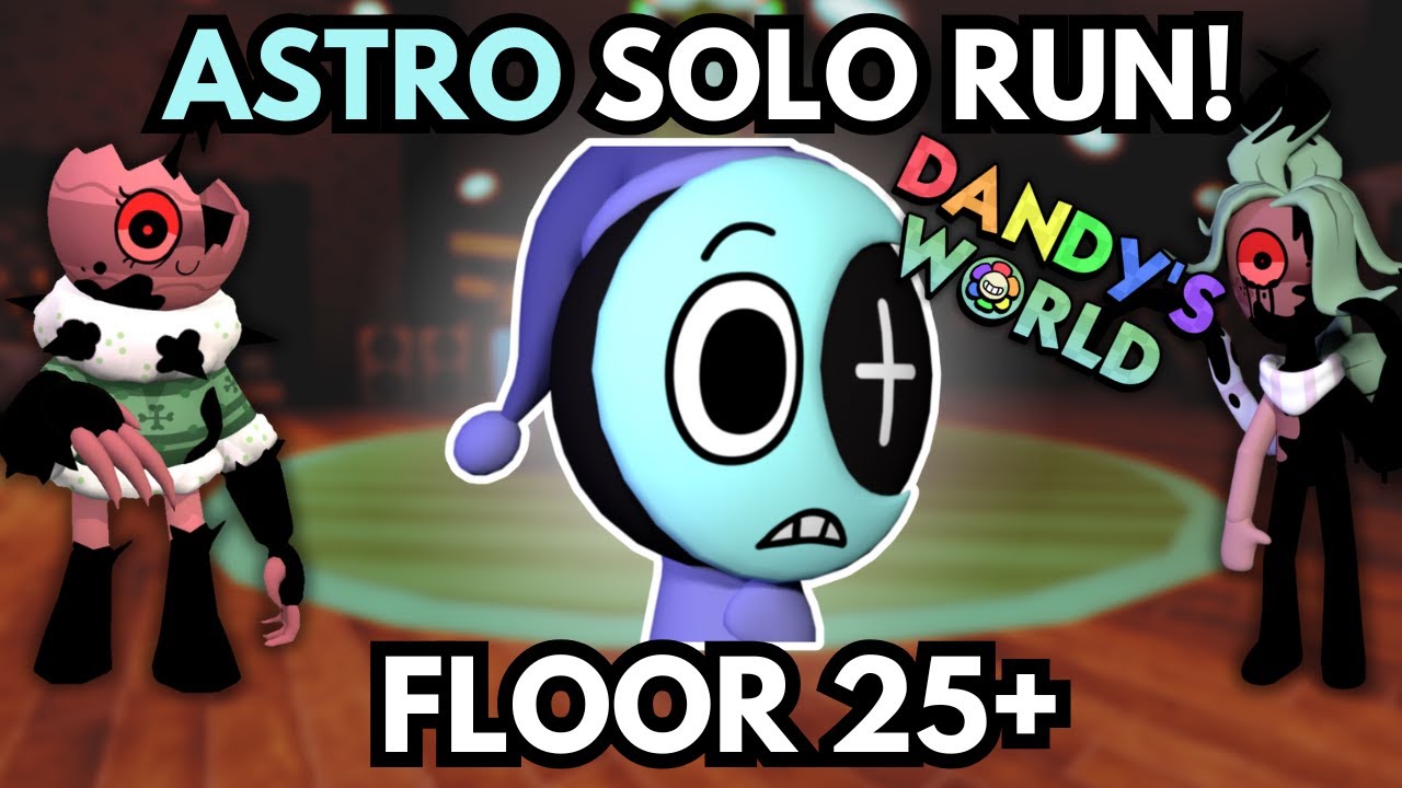 SOLO ASTRO RUN! (FLOOR 25+) | Dandy's World