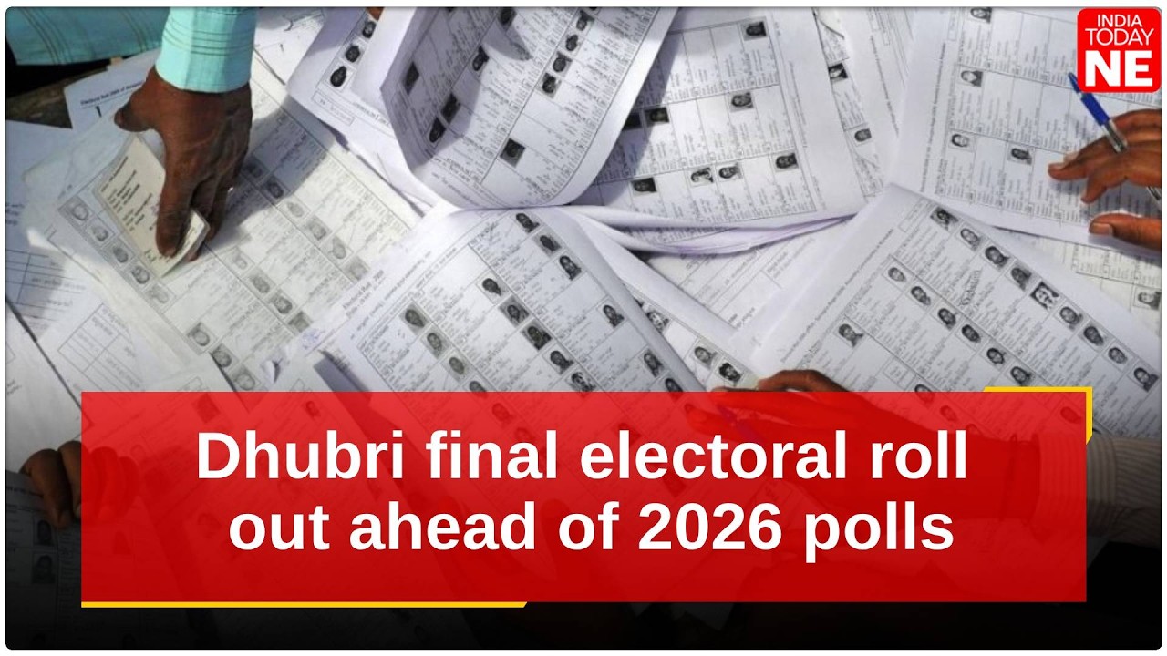 Dhubri final electoral roll out ahead of 2026 polls, voter count crosses 12.17 lakh