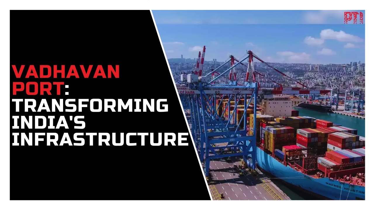 Vadhavan Port: Major leap for India's and Maharashtra’s infrastructure