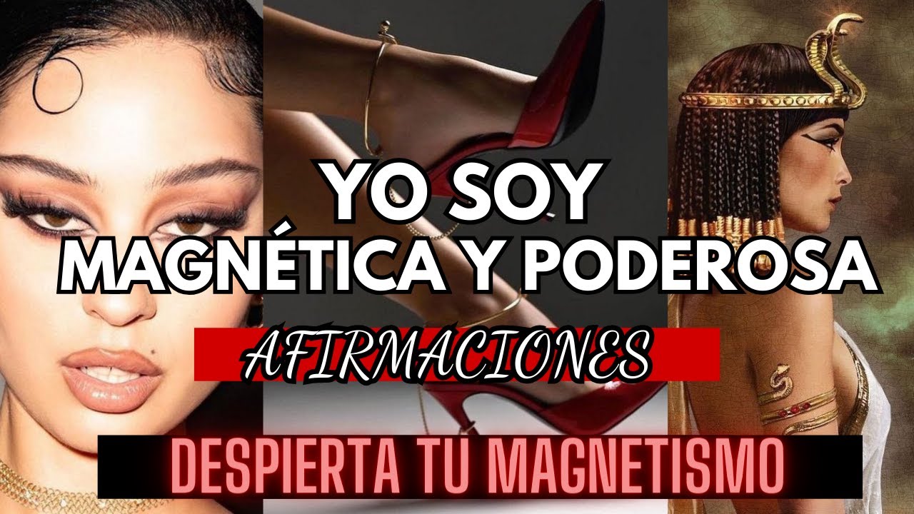 Yo soy MAGNETICA Y PODEROSA | AFIRMACIONES positivas para activar tu magnetismo | energ&iacute;a femenina