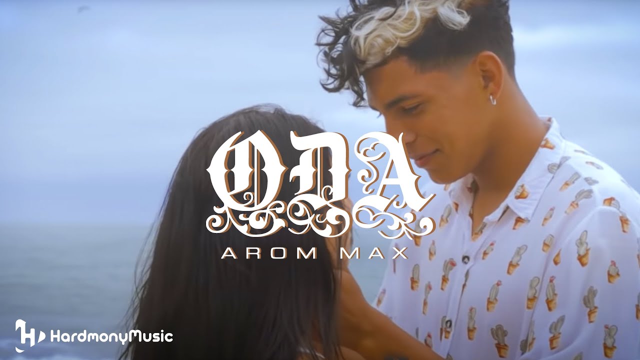 Arom Max - Oda (Video Oficial)
