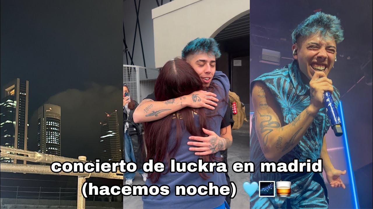 concierto de luckra en madrid (hacemos noche) 🩵🌌🥃