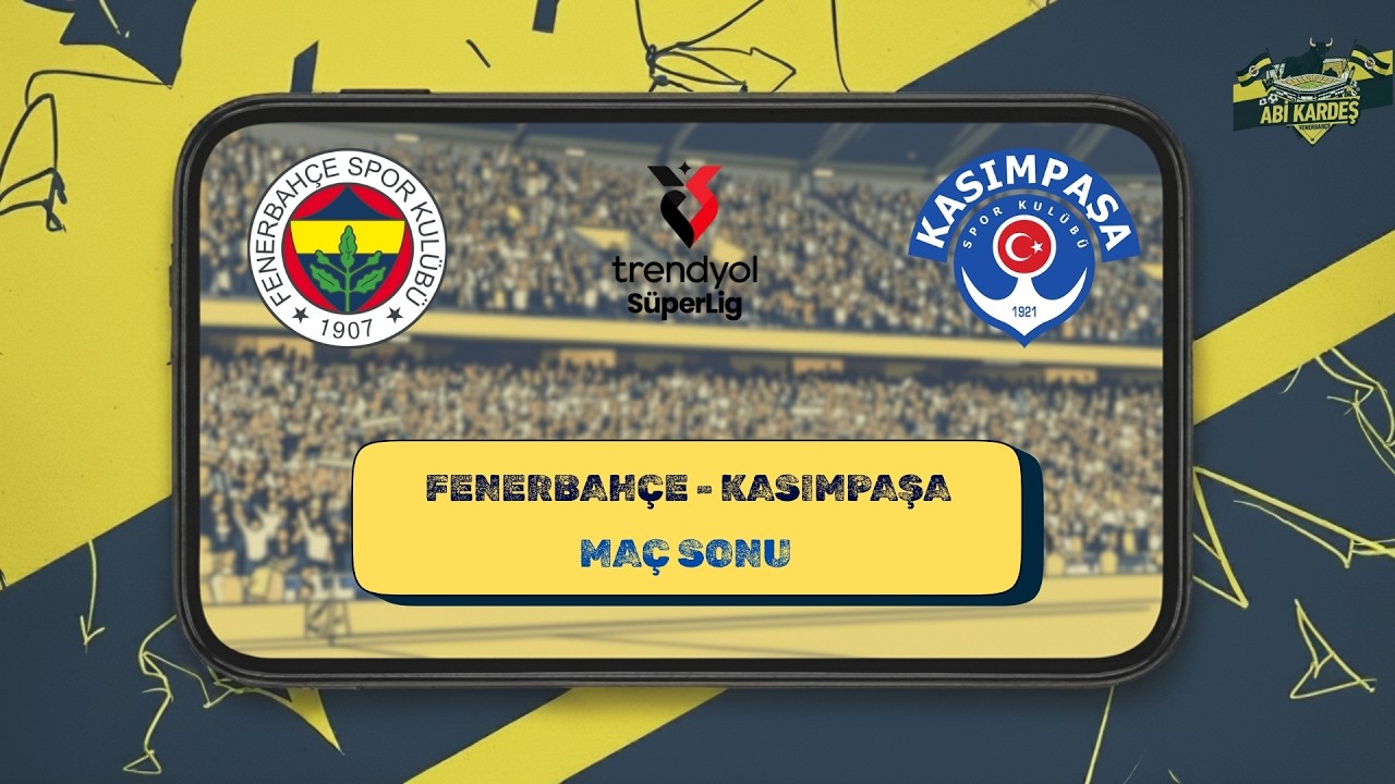FENERBAHÇE - KASIMPAŞA MAÇ SONU