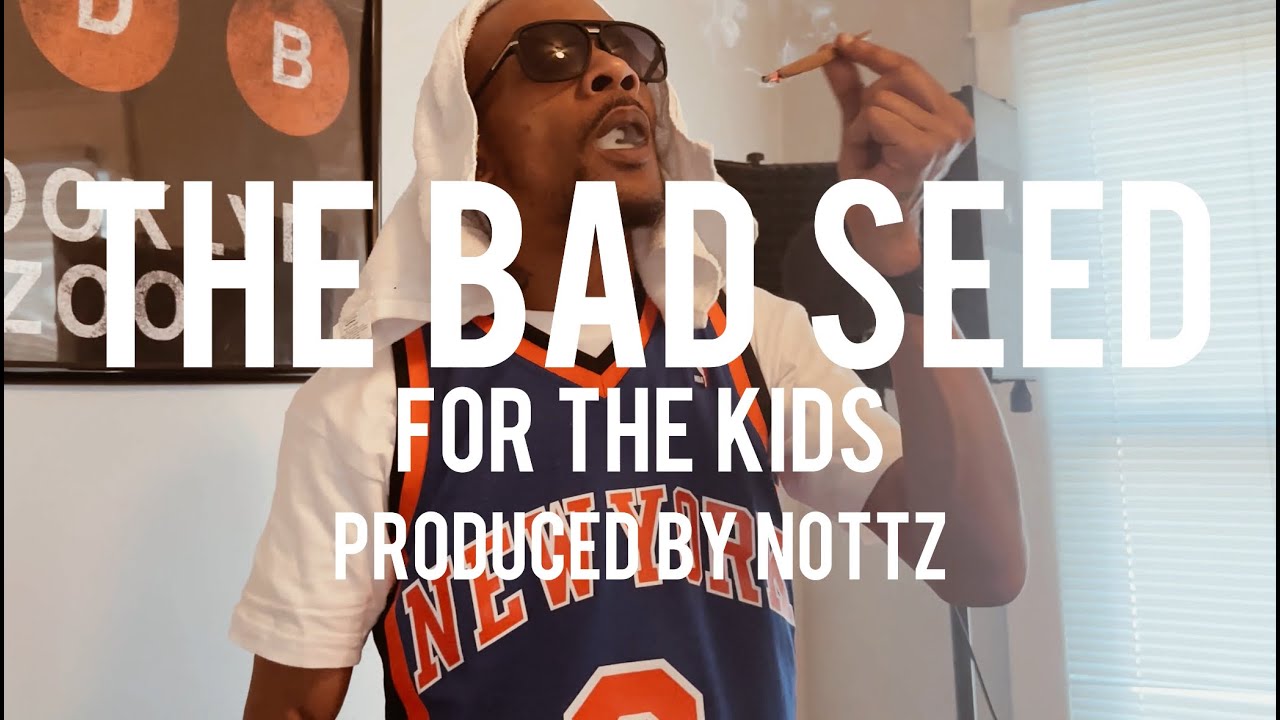 The Bad Seed - For The Kids (produced by Nottz) Official Video