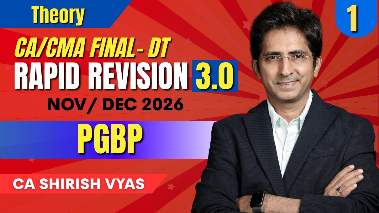 PGBP - 1 | RAPID REVISION 26 | CA/CMA FINAL MAY/JUN 26 | CA Shirish Vyas