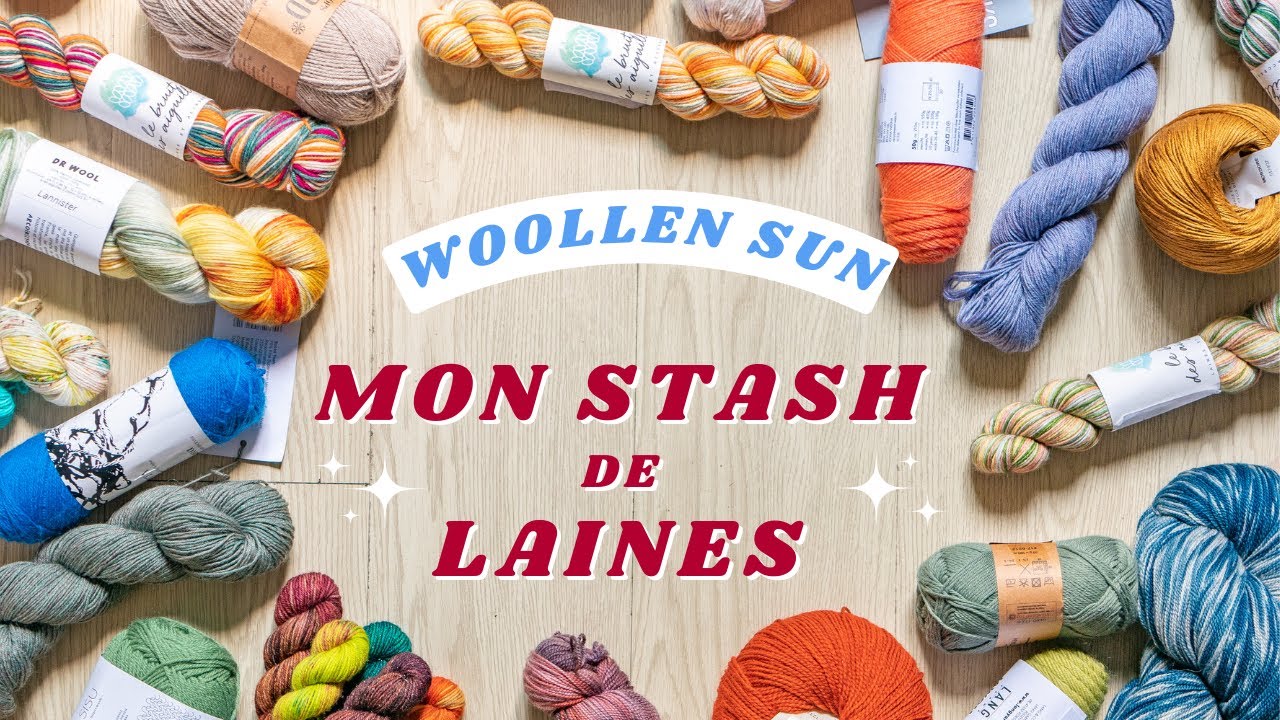 ✶ Tour de mon Stash de Laines ✶