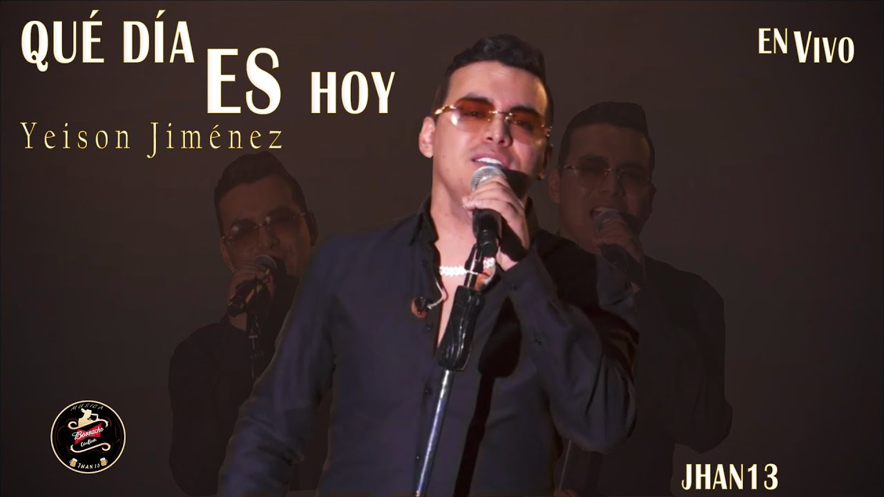 Qué Día Es Hoy (EN VIVO) Yeison Jiménez