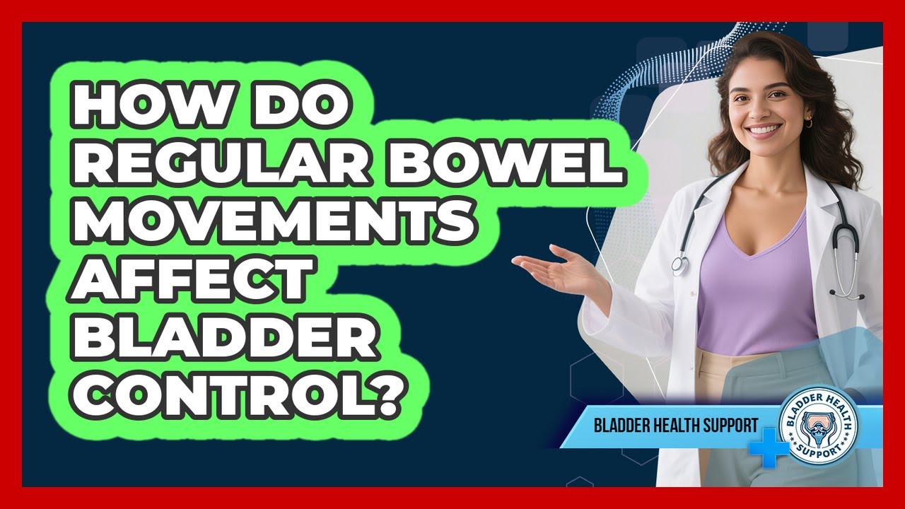 How Do Regular Bowel Movements Affect Bladder Control?